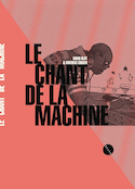 Chant de la machine (Le) [nouvelle édition]